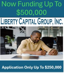 A smiling man writes at his desk in an office. Above him, text reads: Now Funding Up To $500,000 and Liberty Capital Group, Inc.—specializing in MCA approval with low credit score. Below, another banner says: Application Only Up To $250,000.