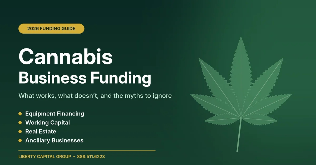 Cannabis Business Funding In 2026: What Works, What Doesn'T, And The Myths To Ignore 1 Cannabis business funding guide 2026 from liberty capital group